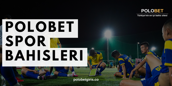 Polobet Spor Bahisleri